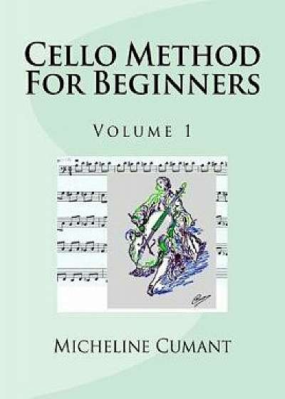 Cello Method for Beginners: Volume 1, Paperback/Micheline Cumant