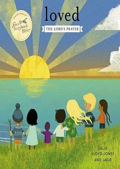 Loved: The Lord's Prayer, Hardcover/Sally Lloyd-Jones