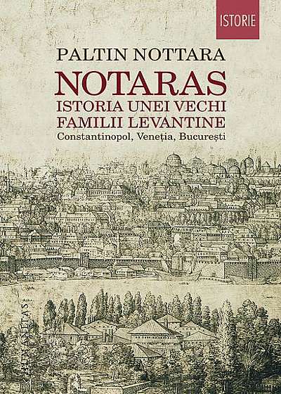 Notaras. Istoria unei vechi familii levantine. Constantinopol, Veneția, București