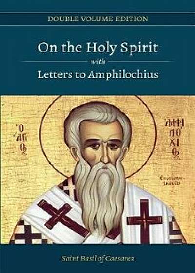On the Holy Spirit with Letters to Amphilochius, Paperback/St Basil of Caesarea