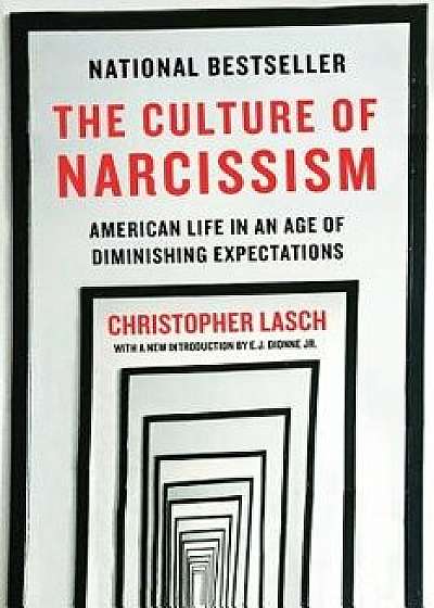 The Culture of Narcissism: American Life in an Age of Diminishing Expectations, Paperback/Christopher Lasch