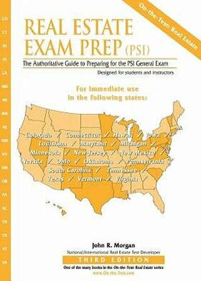 Real Estate Exam Prep (Psi)- Third Edition: The Authoritative Guide to Preparing for the Psi General Exam, Paperback/John R. Morgan