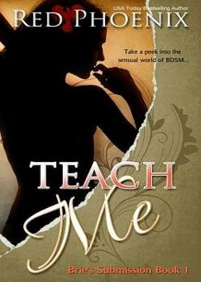 Teach Me: Brie's Submission, Paperback/Red Phoenix