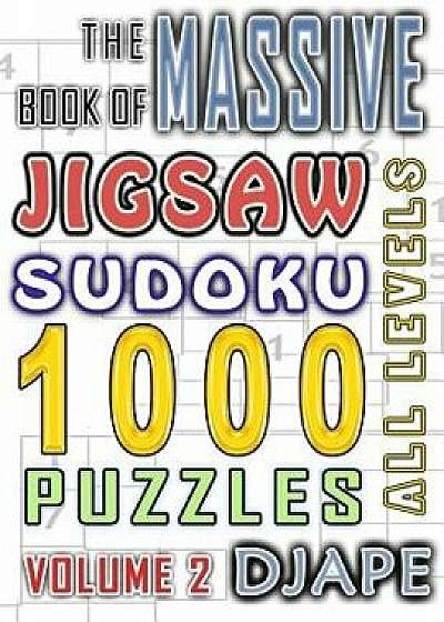 The Massive Book of Jigsaw Sudoku: 1000 Puzzles, Paperback/Djape