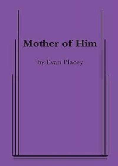 Coperta cărții Mother of Him, Paperback/Evan Placey
