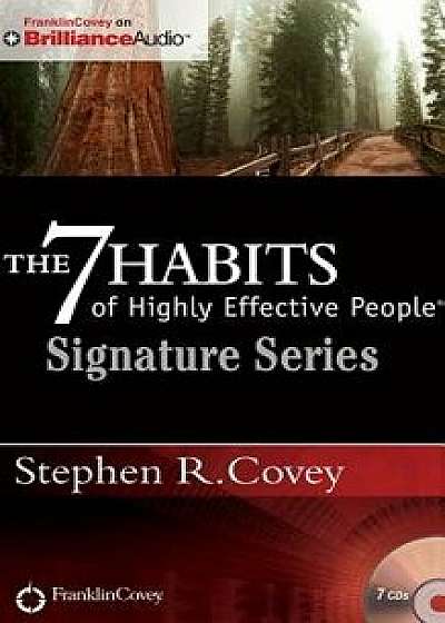 The 7 Habits of Highly Effective People - Signature Series: Insights from Stephen R. Covey/Stephen R. Covey