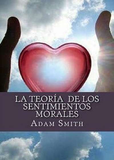 La Teor a de Los Sentimientos Morales, Paperback/Adam Smith