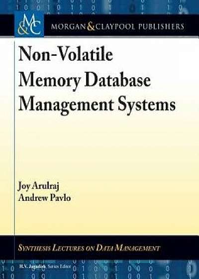 Non-Volatile Memory Database Management Systems, Paperback/Joy Arulraj
