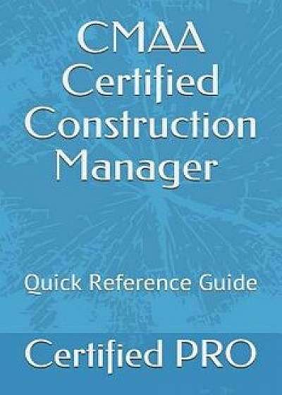 CMAA Certified Construction Manager: Cheat Sheets Quick Reference Guide, Paperback/Certified Pro