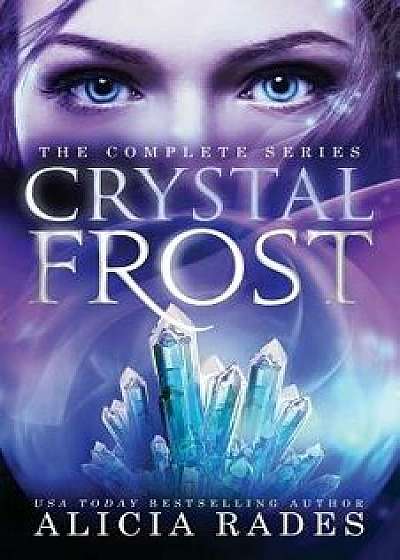 Crystal Frost: The Complete Series, Paperback/Alicia Rades