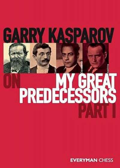 Garry Kasparov on My Great Predecessors, Part One, Paperback/Garry Kasparov