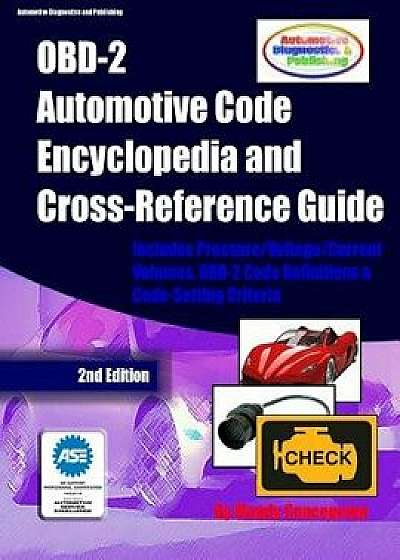 Obd-2 Automotive Code Encyclopedia and Cross-Reference Guide: Includes Volume/Voltage/Current/Pressure Reference and Obd-2 Codes, Paperback/Mandy Concepcion