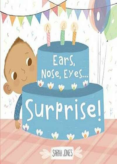 Ears, Nose, Eyes...Surprise!/Sarah Jones
