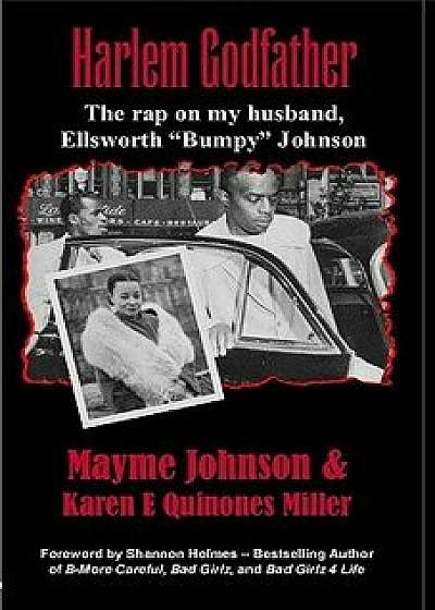 Harlem Godfather: The Rap on My Husband, Ellsworth 'Bumpy' Johnson, Paperback/Mayme Johnson