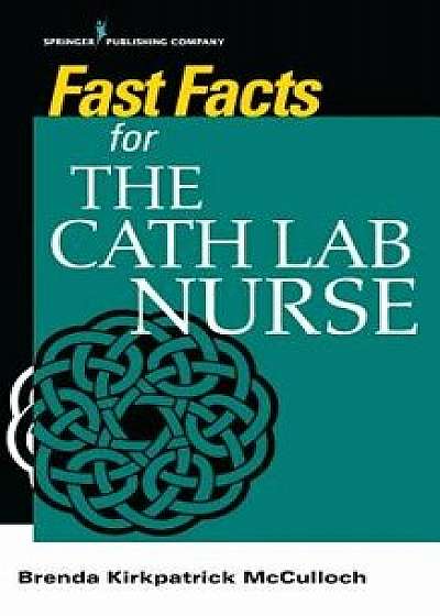Fast Facts for the Cath Lab Nurse, Paperback/Brenda McCulloch