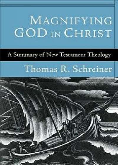 Magnifying God in Christ, Paperback/Thomas R. Schreiner
