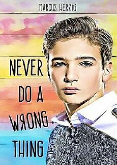 Never Do a Wrong Thing, Paperback/Marcus Herzig