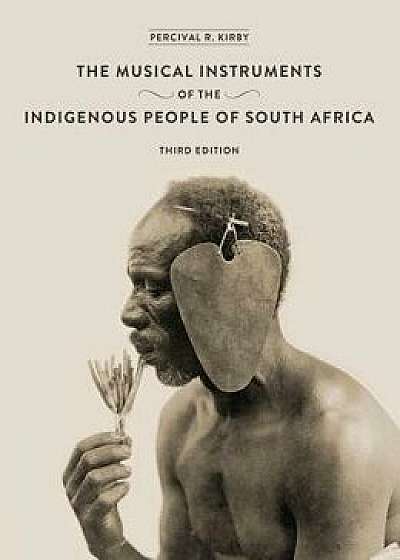 Musical Instruments of the Indigenous People of South Africa, Hardcover/Percival Kirby