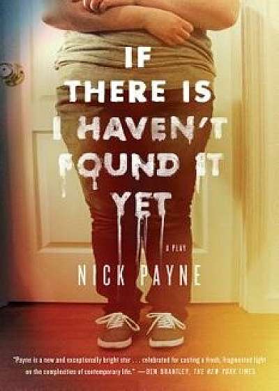 If There Is I Haven't Found It Yet, Paperback/Nick Payne