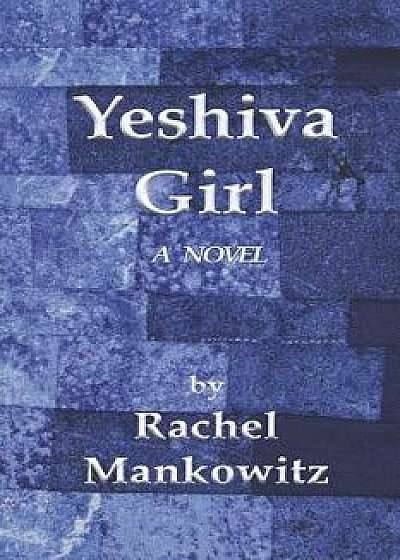 Yeshiva Girl, Paperback/Rachel Mankowitz