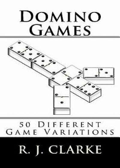 Coperta cărții Domino Games: 50 Different Game Variations, Paperback/R. J. Clarke de R. J. Clarke