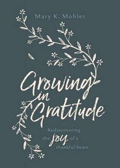 Growing in Gratitude, Paperback/Mary K. Mohler