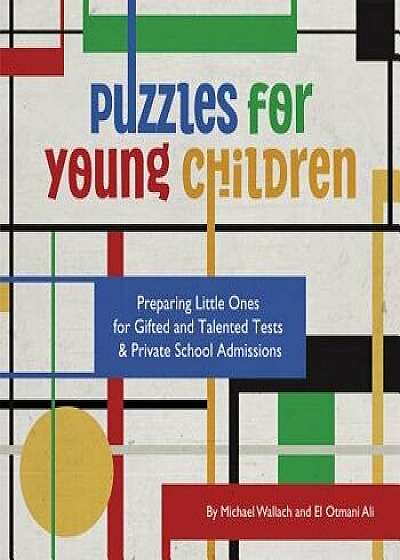 Puzzles for Young Children: Preparing Little Ones for Gifted and Talented Tests & Private School Admissions, Paperback/Michael Wallach
