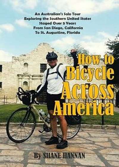 How to Bicycle Across America, Paperback/Shane Hannan