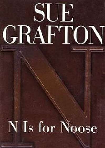 N Is for Noose, Hardcover/Sue Grafton