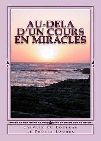 Au-Dela D'Un Cours En Miracles (French), Paperback/Sylvain Du Boullay