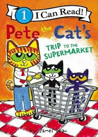 Pete the Cat's Trip to the Supermarket, Hardcover/James Dean
