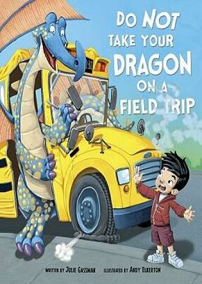 Do Not Take Your Dragon on a Field Trip/Julie Gassman