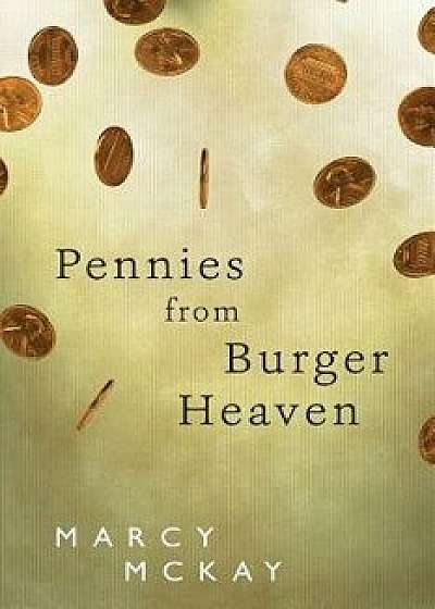 Pennies from Burger Heaven, Paperback/Marcy McKay