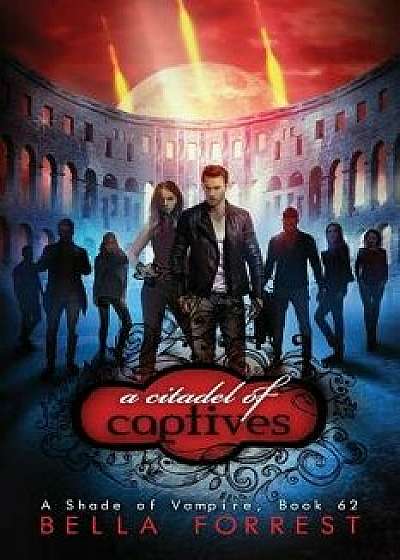 A Shade of Vampire 62: A Citadel of Captives, Paperback/Bella Forrest