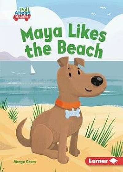 Maya Likes the Beach/Margo Gates