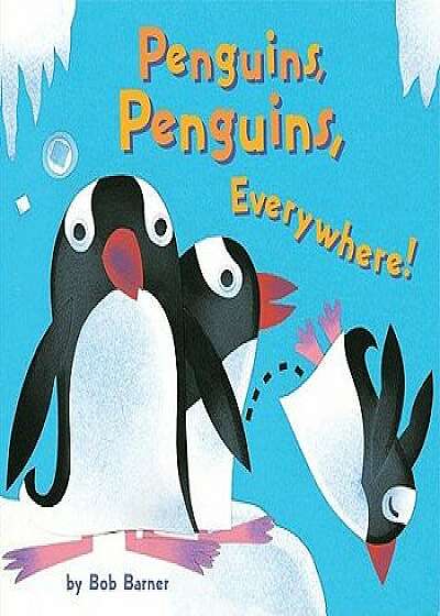 Penguins, Penguins, Everywhere!/Bob Barner