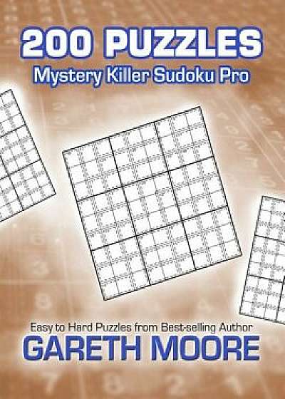 Mystery Killer Sudoku Pro: 200 Puzzles, Paperback/Gareth Moore