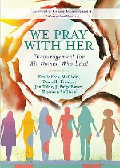 We Pray with Her: Encouragement for All Women Who Lead, Paperback/Emily Peck-McClain