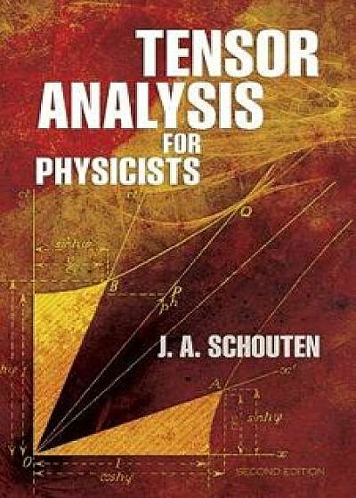 Tensor Analysis for Physicists, Second Edition, Paperback/J. A. Schouten