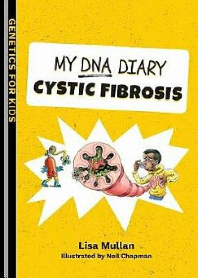 My DNA Diary: Cystic Fibrosis, Paperback/Lisa Mullan