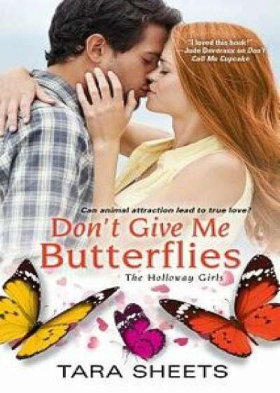 Don't Give Me Butterflies/Tara Sheets