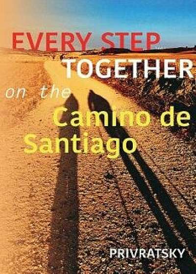 Every Step Together on the Camino de Santiago, Paperback/Ken Privratsky