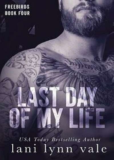 Last Day of My Life, Paperback/Lani Lynn Vale