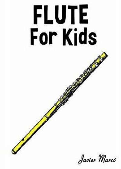 Flute for Kids: Christmas Carols, Classical Music, Nursery Rhymes, Traditional & Folk Songs!, Paperback/Marc