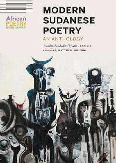 Modern Sudanese Poetry: An Anthology, Paperback/Adil Babikir
