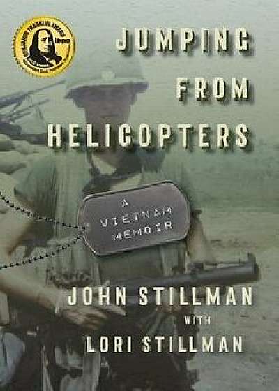 Jumping from Helicopters: A Vietnam Memoir, Hardcover/John Stillman