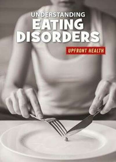 Understanding Eating Disorders, Paperback/Renae Gilles