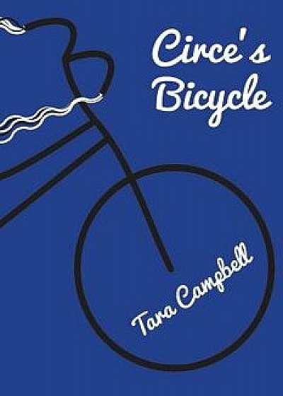 Circe's Bicycle, Paperback/Tara Campbell
