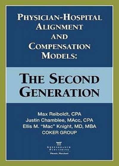 Physician-Hospital Alignment and Compensation Models: The Second Generation, Paperback/Max Reiboldt