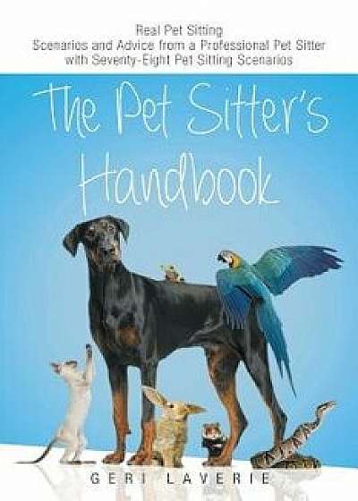 The Pet Sitter's Handbook, Paperback/Geri Laverie
